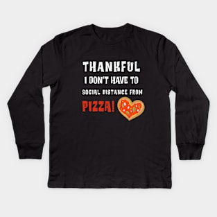 Funny Social Distancing Thankful for Pizza Thanksgiving 2020 Kids Long Sleeve T-Shirt